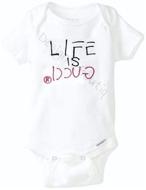 gucci baby shirt|life is gucci baby onesie.